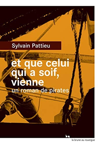 ET QUE CELUI QUI A SOIF VIENNE, de Sylvain Pattieu | portada del libro