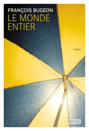 LE MONDE ENTIER, de François Bugeon | portada del libro