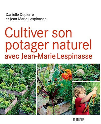 CULTIVER SON POTAGER NATUREL AVEC JEAN MARIE LESPINASSE, de Lespinasse | portada del libro