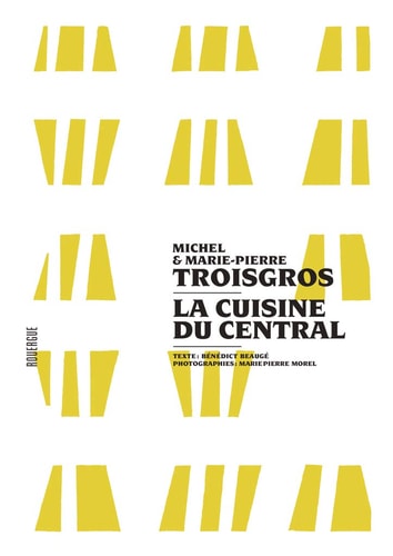 LA CUISINE DU CENTRAL, de Michel Troisgros | portada del libro