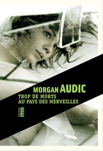 TROP DE MORTS AU PAYS DES MERVEILLES., de Morgan Audic | portada del libro
