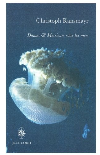 DAMES ET MESSIEURS SOUS LES MERS, de RANSMAYR CHRIST | portada del libro