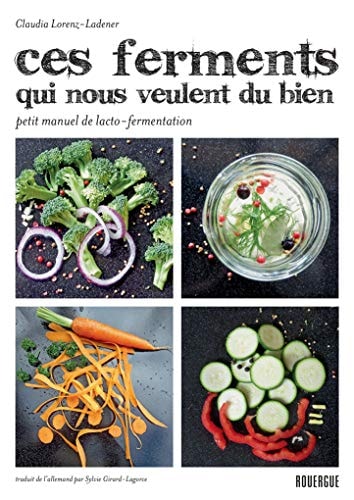 CES FERMENTS QUI NOUS VEULENT DU BIEN, de Claudia Lorenz-Ladener | portada del libro