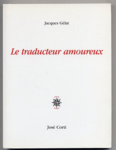 LE TRADUCTEUR AMOUREUX, de GELAT JACQUES | portada del libro