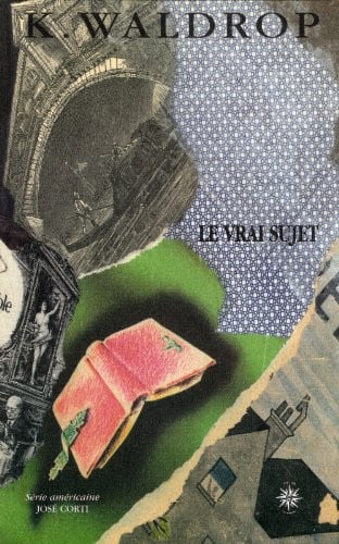LE VRAI SUJET, de WALDROP KEITH | portada del libro