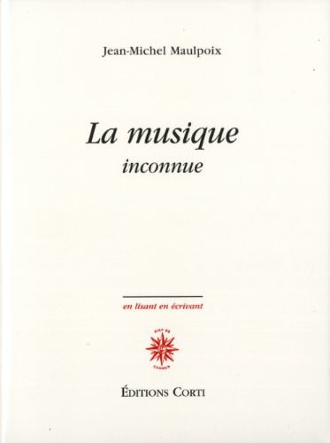 LA MUSIQUE INCONNUE, de MAULPOIX JEAN-M | portada del libro
