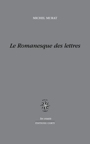 LE ROMANESQUE DES LETTRES, de MURAT MICHEL | portada del libro
