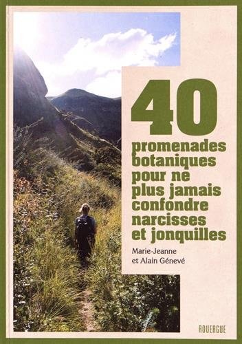40 PROMENADES BOTANIQUES POUR NE PLUS JAMAIS CONFONDRE NARCI, de Marie-Jeanne Génevé | portada del libro