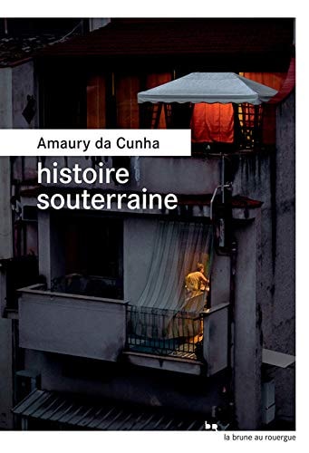 HISTOIRE SOUTERRAINE, de Amaury Da Cunha | portada del libro