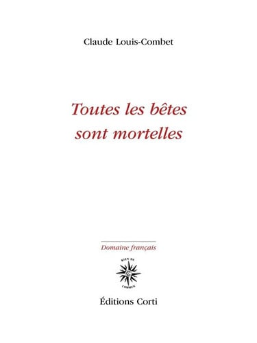 TOUTES LES BÊTES SONT MORTELLES, de LOUIS-COMBET CL | portada del libro