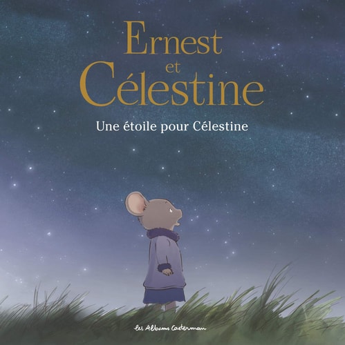 ERNEST ET CELESTINE -UNE ETOILE POUR CELESTINE LES ALBUMS DE, de Gabrielle Vincent | portada del libro