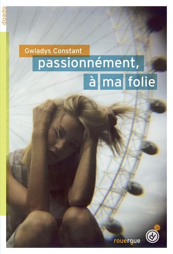 PASSIONNEMENT A MA FOLIE, de Gwladys Constant | portada del libro