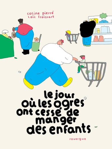 LE JOUR OU LES OGRES ONT CESSE DE MANGER DES ENFANTS, de Coline Pierré | portada del libro