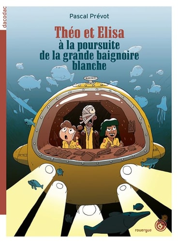 THEO ET ELISA A LA POURSUITE DE LA GRANDE BAIGNOIRE BLANCHE, de Pascal Prévot | portada del libro