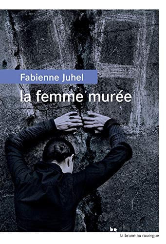 LA FEMME MUREE, de Fabienne Juhel | portada del libro