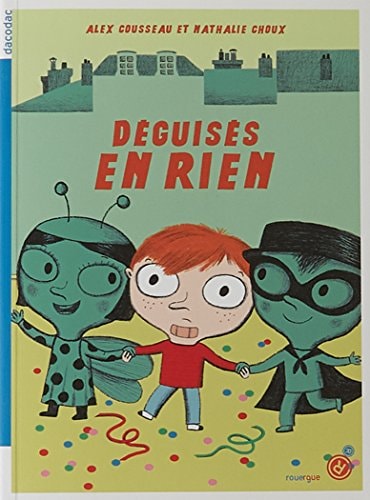 DEGUISES EN RIEN, de Alex Cousseau | portada del libro