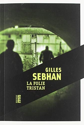 LA FOLIE TRISTAN, de Gilles Sebhan | portada del libro