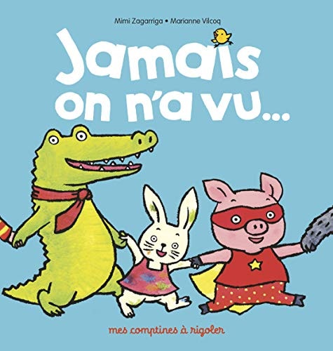 MES COMPTINES A RIGOLER -JAMAIS ON N'A VU ..., de Mimi Zagarriga | portada del libro
