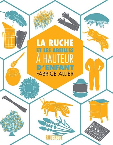 LA RUCHE ET LES ABEILLES A HAUTEUR DENFANT, de Fabrice Allier | portada del libro
