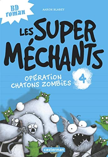 LES SUPER MECHANTS -4- OPERATION CHATONS ZOMBIES, de Aaron Blabey | portada del libro