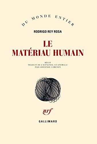 LE MATERIAU HUMAIN, de Rodrigo Rey Rosa | portada del libro