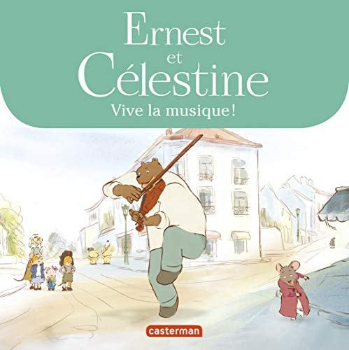 ERNEST ET CELESTINE -VIVE LA MUSIQUE ! LES ALBUMS DE LA SERI, de Jean Regnaud | portada del libro