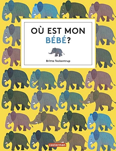 CHERCHE ET TROUVE -OU EST MON BEBE ?, de Britta Teckentrup | portada del libro