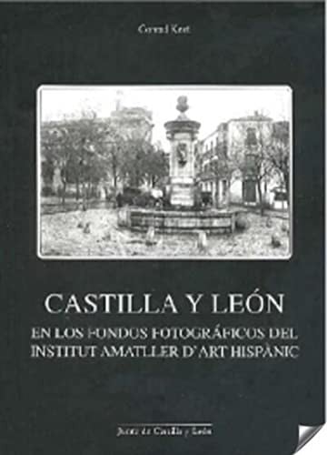 Castilla y León en los fondos fotográficos del Institut Amatller d'Art Hispànic, de KENT | portada del libro