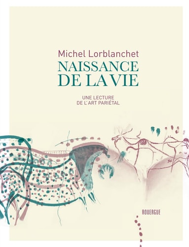 NAISSANCE DE LA VIE, de Michel Lorblanchet | portada del libro