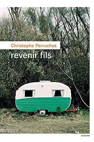 REVENIR FILS, de Christophe Perruchas | portada del libro