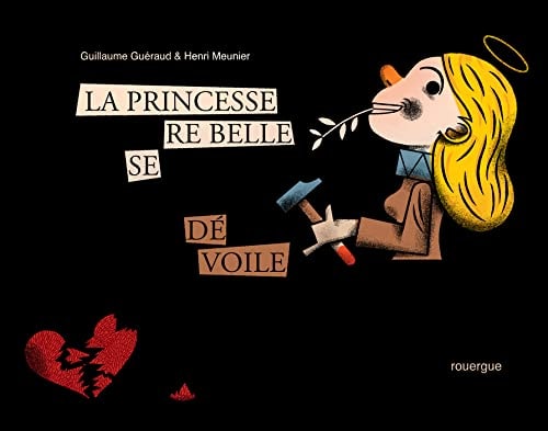 LA PRINCESSE REBELLE SE DEVOILE, de Guillaume Guéraud | portada del libro