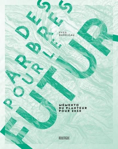 DES ARBRES POUR LE FUTUR, de Yves Darricau | portada del libro