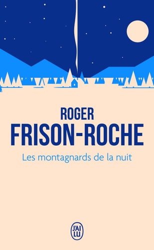 ES MONTAGNARDS DE LA NUIT, de Roger Frison-Roche | portada del libro
