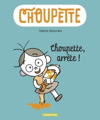 CHOUPETTE T1 CHOUPETTE, ARRETE!, de Sibylle Delacroix | portada del libro