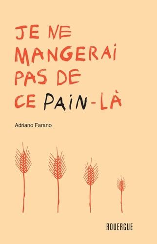JE NE MANGERAI PAS DE CE PAIN LA, de Adriano Farano | portada del libro