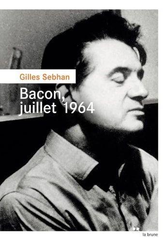 BACON JUILLET 1964, de Gilles Sebhan | portada del libro