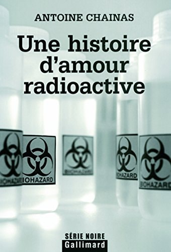 UNE HISTOIRE D'AMOUR RADIOACTIVE, de Antoine Chainas | portada del libro