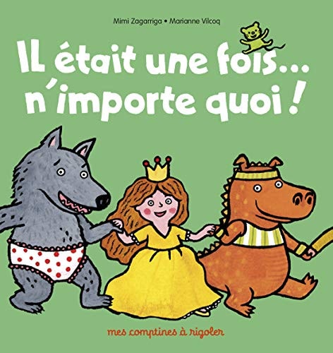 MES COMPTINES A RIGOLER -IL ETAIT UNE FOIS... N'IMPORTE QUOI, de Mimi Zagarriga | portada del libro