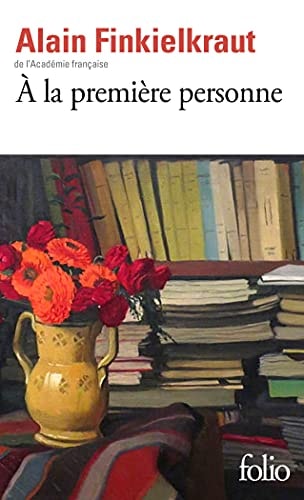 A LA PREMIERE PERSONNE, de Alain Finkielkraut | portada del libro