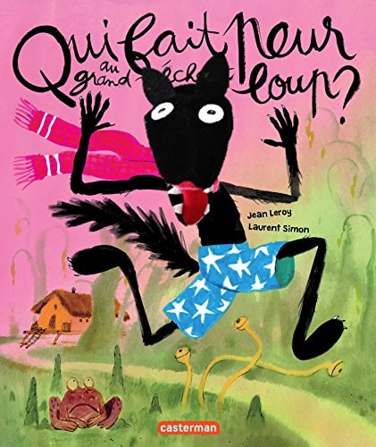 LE GRAND MECHANT LOUP -QUI A FAIT PEUR AU GRAND MECHANT LOUP, de Jean Leroy | portada del libro