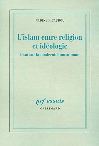 L'ISLAM ENTRE RELIGION ET IDEOLOGIE, de Nadine Picaudou | portada del libro