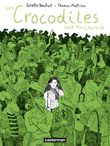 LES CROCODILES SONT TOUJOURS LA, de Juliette Boutant | portada del libro