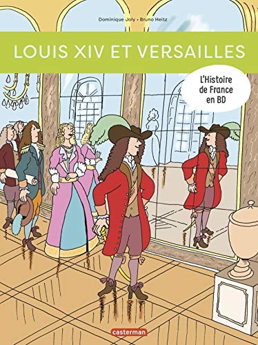 L'HISTOIRE DE FRANCE EN BD -2- LOUIS XIV ET VERSAILLES NE201, de Dominique Joly | portada del libro