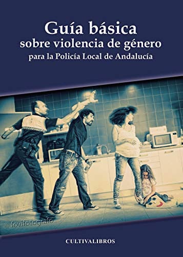 Guía básica sobre violencia de género para la Policía Local de Andalucía, de Francisco javier Gómez Saavedra | portada del li