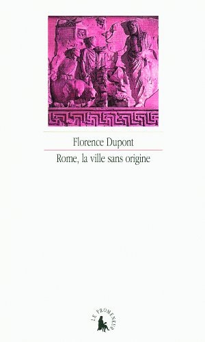 ROME LA VILLE SANS ORIGINE, de Florence Dupont | portada del libro