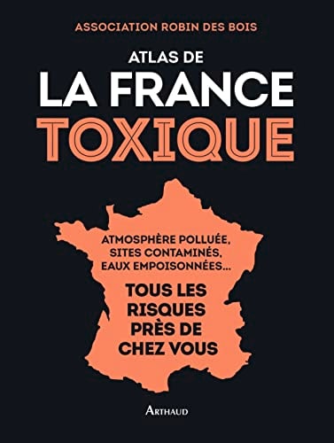 ATLAS DE LA FRANCE TOXIQUE, de Association Robin des Bois | portada del libro