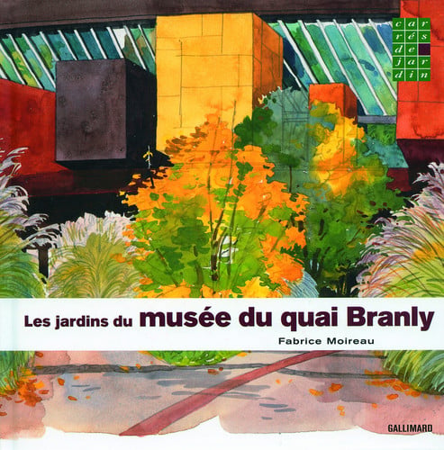 LES JARDINS DU MUSEE DU QUAI BRANLY, de MOIREAU | portada del libro