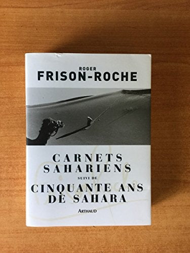 CARNETS SAHARIENS SUIVI DE CINQUANTE ANS DE SAHARA, de Frison-Roche | portada del libro