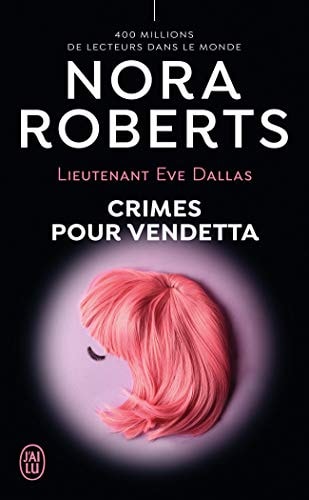Lieutenant Eve Dallas Tome 49. Crimes pour vendetta, de Nora Roberts | portada del libro