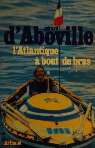 L'ATLANTIQUE A BOUT DE BRAS DONT 8 EN COULEUR, de Gérard d'. Aboville | portada del libro